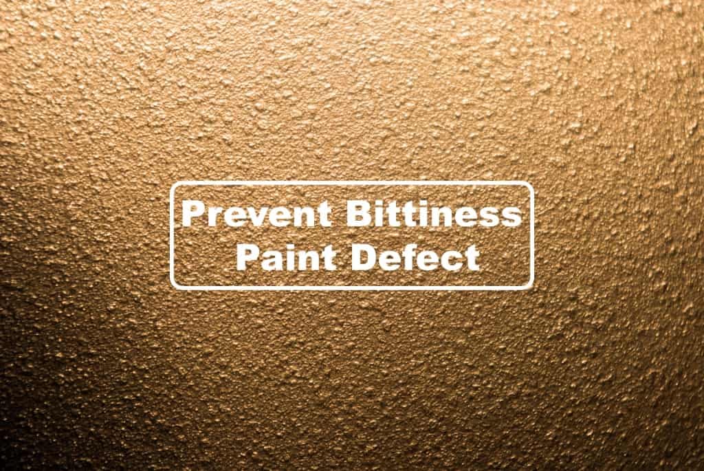 0308180021 – 01 – Prevent Bittiness Paint Defect Prevent Bittiness Paint Defect