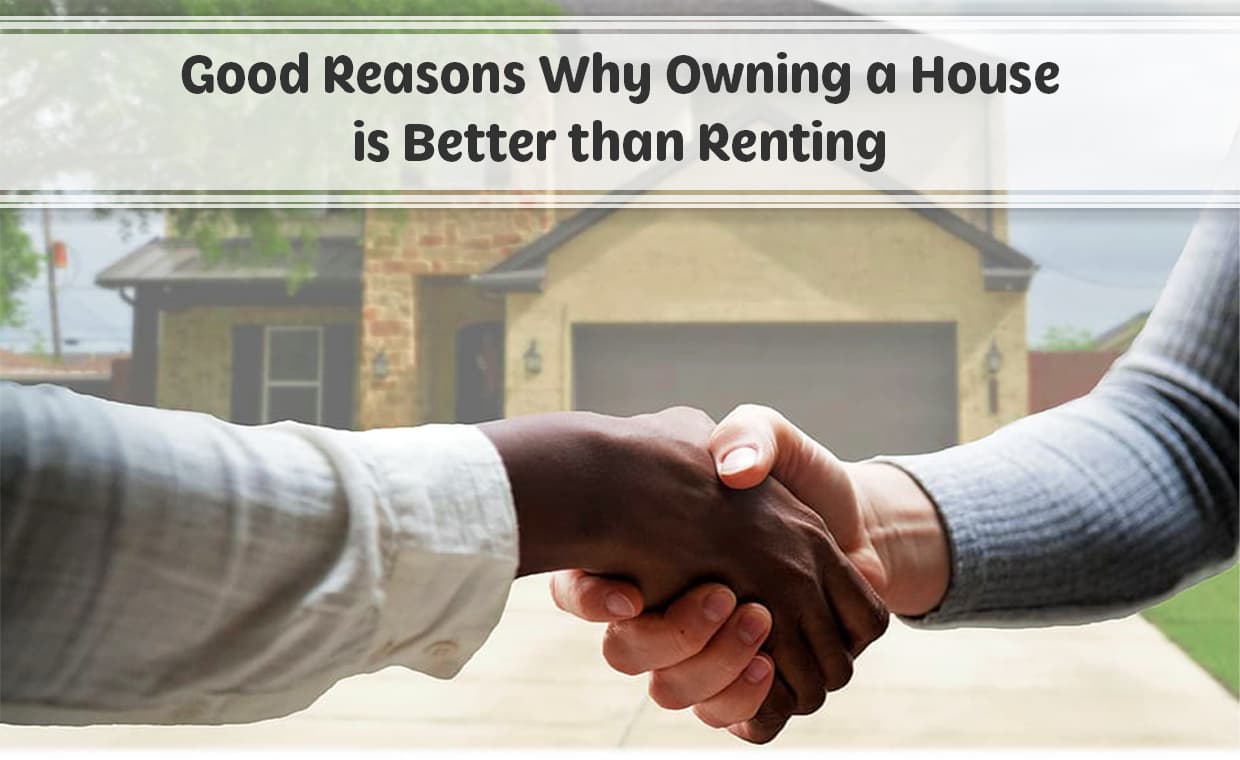 Good Reasons Why Owning a House is Better than Renting – 01 – 0801020017 Good Reasons Why Owning a House is Better than Rentin