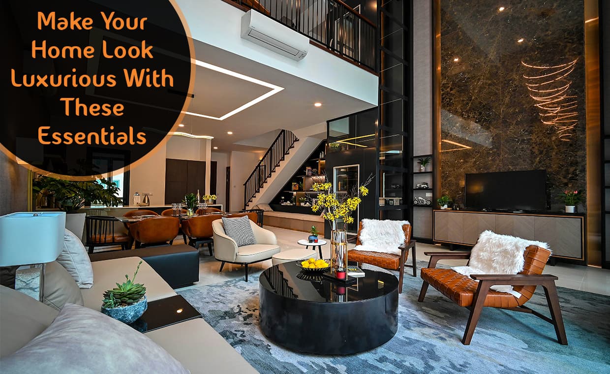 Make Your Home Look Luxurious With These Essentials – 01 – 0503010052 Make Your Home Look Luxurious With These Essentials