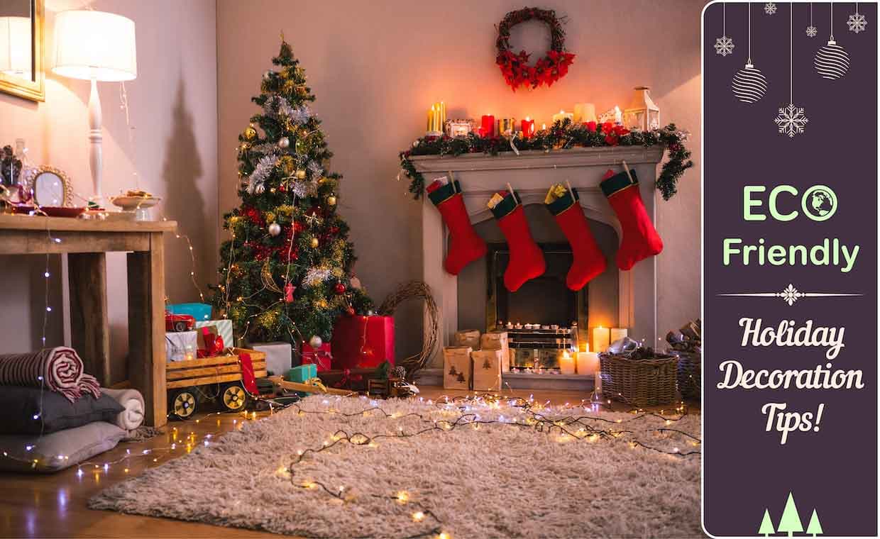 Eco-friendly Holiday Décor Ideas for Your Home Eco-friendly Christmas Decoration Ideas for Your Home