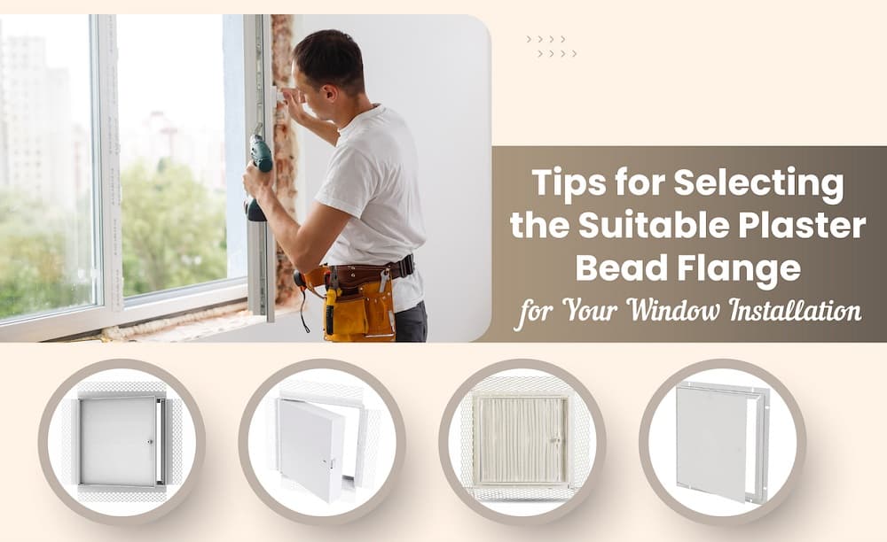 Tips for Choosing the Right Plaster Bead Flange Tips for Choosing the Right Plaster Bead Flange