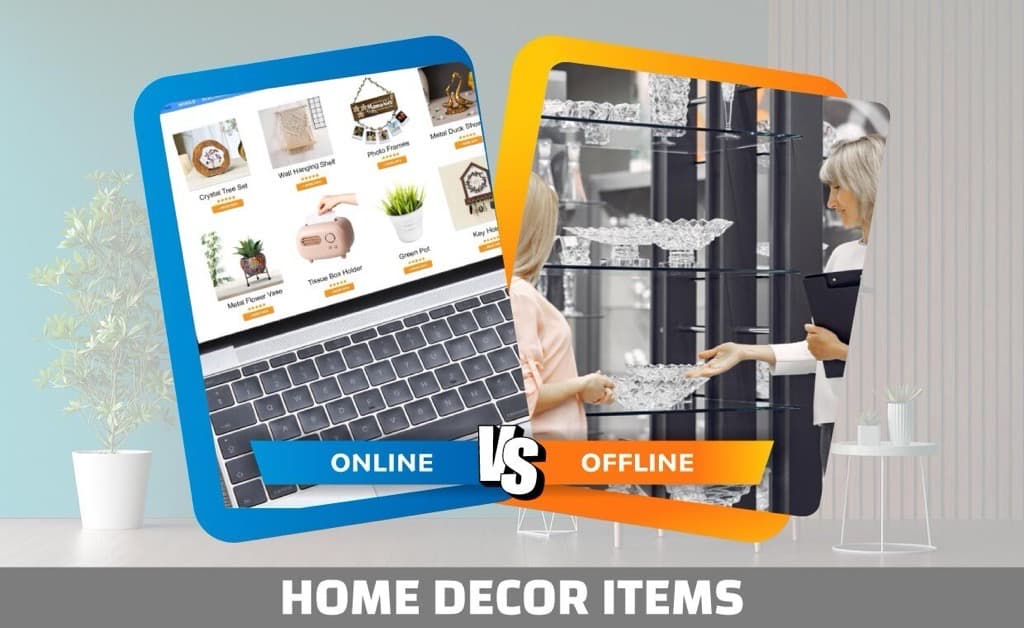 Pros and Cons of Buying Decor Items Online or Offline Pros and Cons of Buying Decor Items Online or Offline