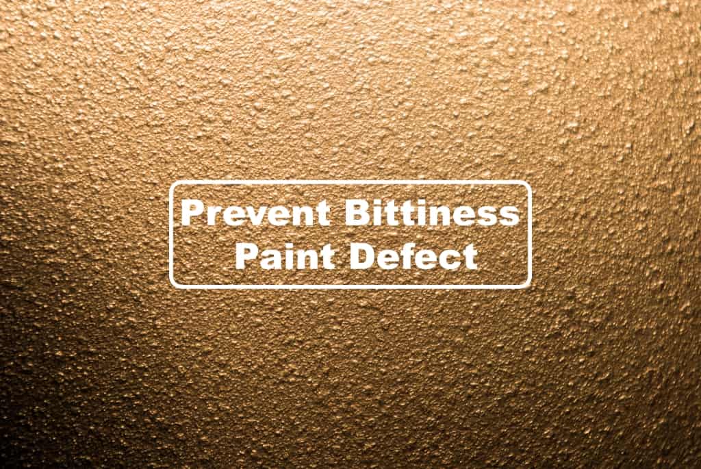Prevent Bittiness Paint Defect