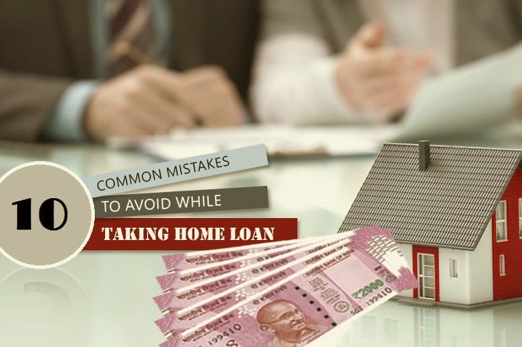 Mistakes to Avoid while Taking Home Loan