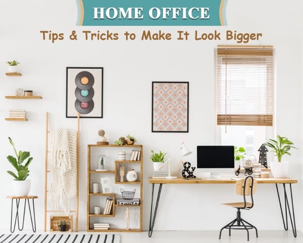 Make your Home Office look Big