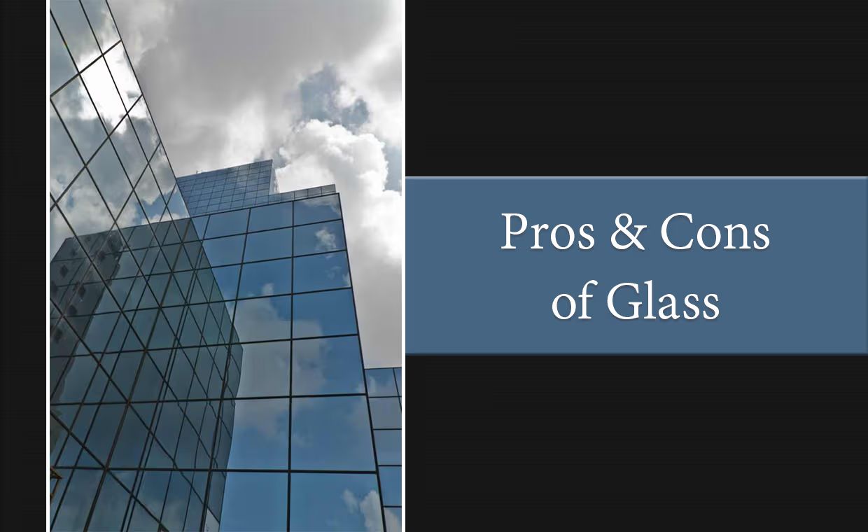 Advantages and Disadvantages of Glass