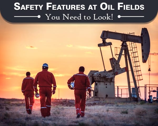 Safety Features at Oil Fields