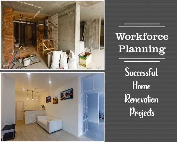 Construction Workforce Planning for Successful Home Renovation Project!