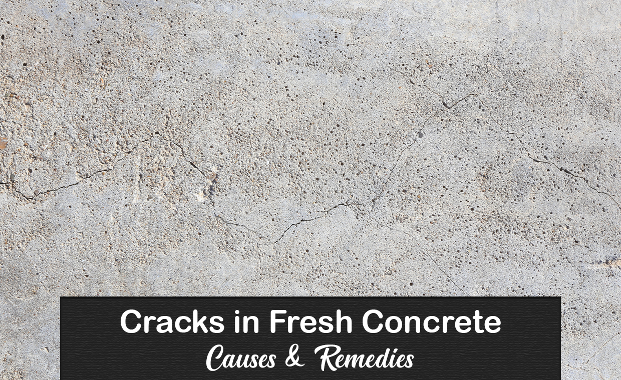 Cracks in Fresh Concrete - Causes & Remedies