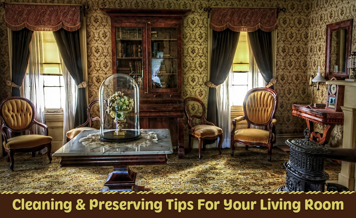 Cleaning & Preserving Tips For Your Living Room