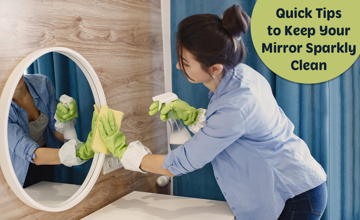 Quick Tips to Keep Your Mirror Sparkly Clean