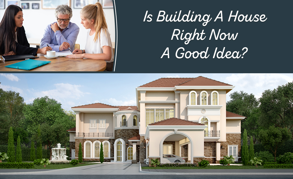 Is It A Good Time To Build A House