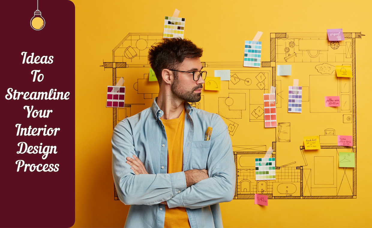 Ideas to Streamline your Interior Design Process