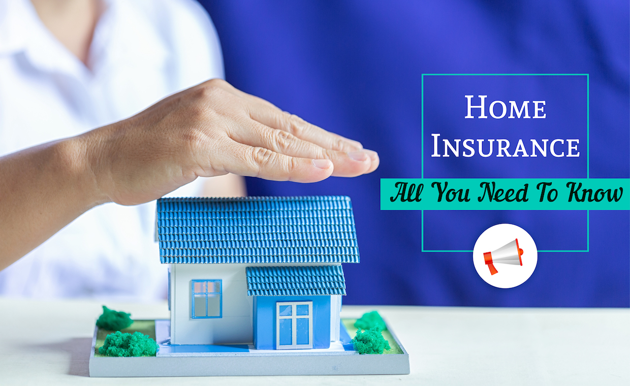 Home Insurance: All You Need To Know