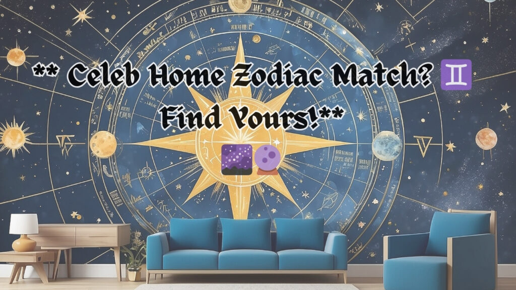 Celeb Home Zodiac