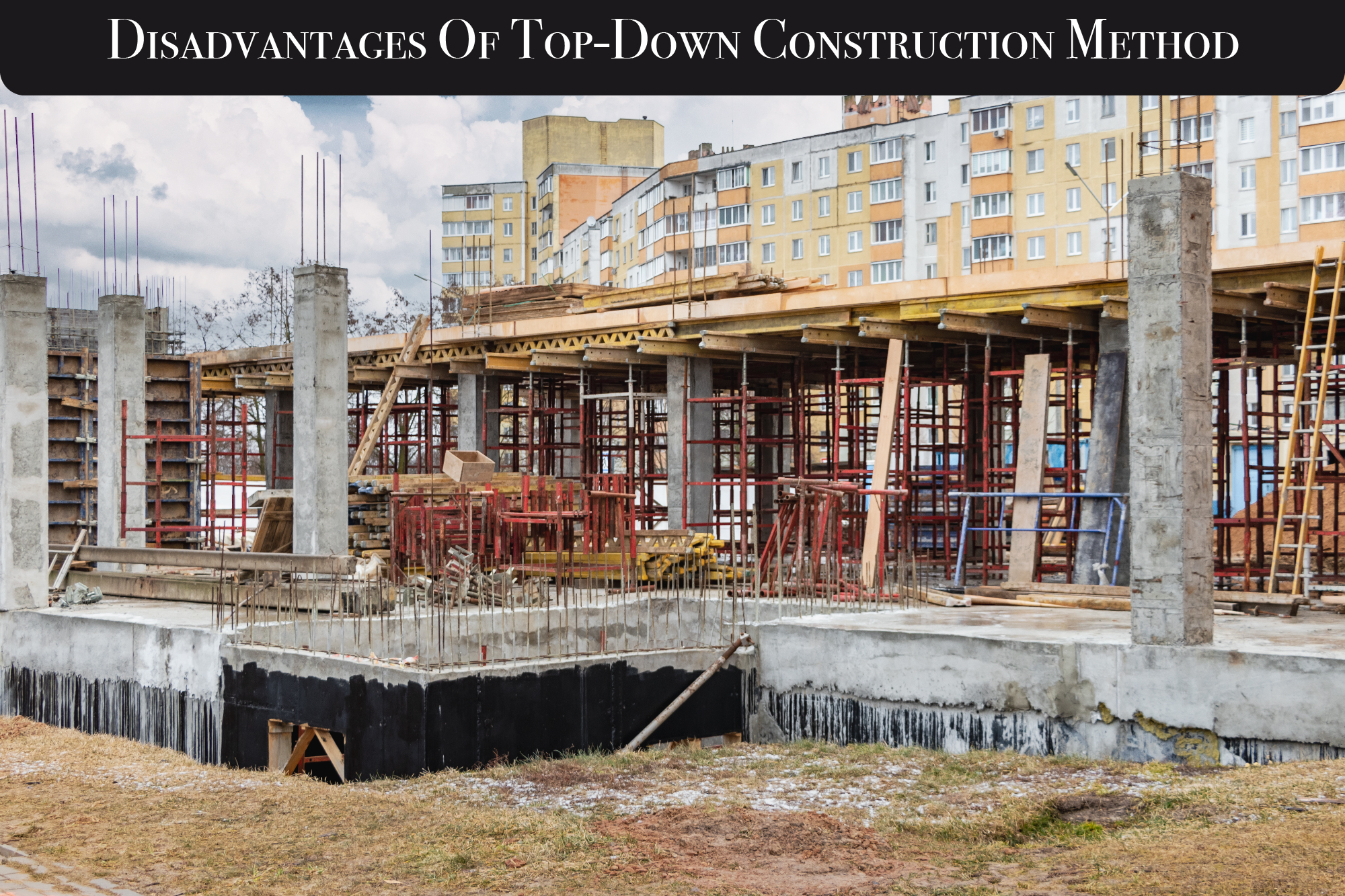 Disadvantages Of Top-Down Construction