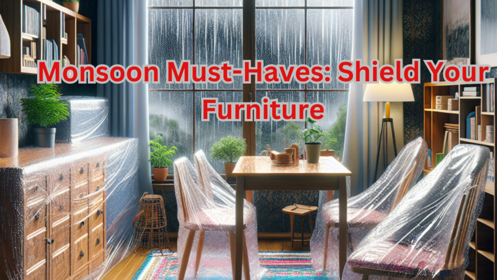 Monsoon Care Tips for Furniture and Furnishings