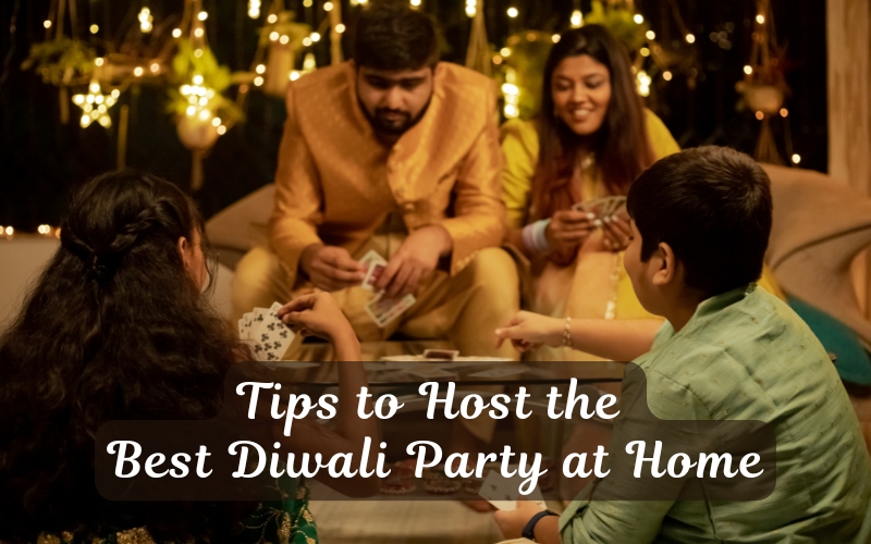 Tips to Hosting The Best Diwali Party at Home