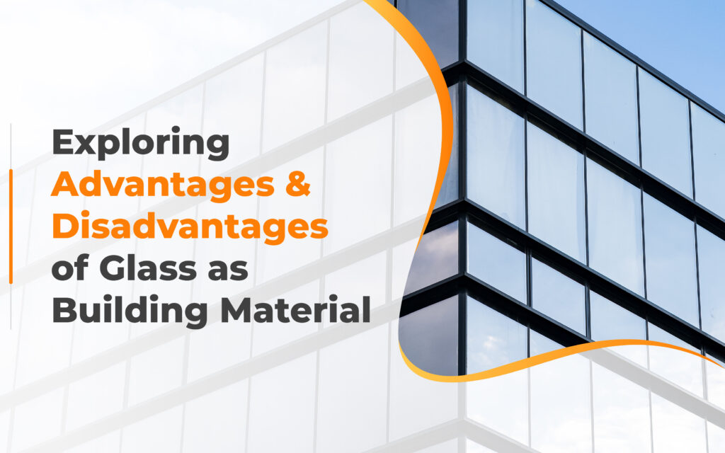 Advantages and Disadvantages of Glass
