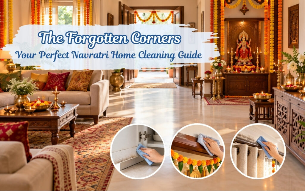 Navratri Home Cleaning The Forgotten Corners Guide