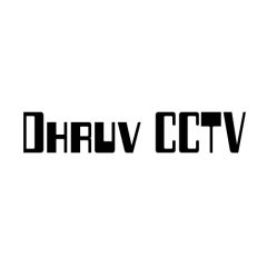 Dhruv CCTV